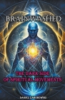 Brainwashed: The Dark Side of Spiritual Movements Cover Image