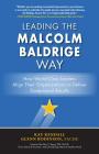Leading the Malcolm Baldrige Way: How World-Class Leaders Align Their Organizations to Deliver Exceptional Results By Kay Kendall, Glenn Bodinson Cover Image