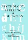 Psychology, Spelling and Education By Chris Sterling, Cliff Robson Cover Image