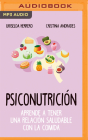 Psiconutrición: Aprende a Tener Una Relación Saludable Com La Comida Cover Image