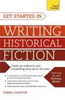 Get Started in Writing Historical Fiction By Emma Darwin Cover Image