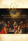 The Gift: Discovering the Holy Spirit in Catholic Tradition Cover Image