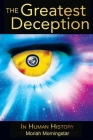 The Greatest Deception: in human history By Moriah Morningstar Cover Image