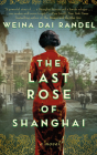 The Last Rose of Shanghai By Weina Dai Randel, Josh Bloomberg (Read by), Emily Woo Zeller (Read by) Cover Image