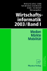 Wirtschaftsinformatik 2003/Band I: Medien - Märkte - Mobilität By Wolfgang Uhr (Editor), Werner Esswein (Editor), Eric Schoop (Editor) Cover Image