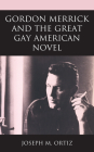 Gordon Merrick and the Great Gay American Novel Cover Image