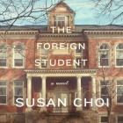 The Foreign Student By Susan Choi, Daniel K. Isaac (Read by) Cover Image