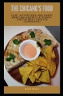 The Chicano's Food: Eаѕу, Nutrіtіоuѕ аnd Sweet Mеxісаn-Amеr& By Juan Epley Cover Image