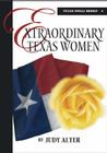 Extraordinary Texas Women (Texas Small Books) By Judy Alter Cover Image