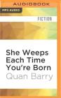 She Weeps Each Time You're Born By Quan Barry, Lulu Lam (Read by) Cover Image