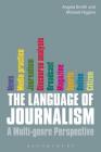 The Language of Journalism: A Multi-Genre Perspective By Angela Smith Cover Image