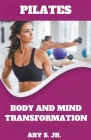Pilates Body and Mind Transformation Cover Image