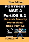 Fortinet NSE 4 FortiOS 6.2 Network Security Professional NSE4_FGT-6.2: Actual Exam Questions and Answers By Exam Boost Cover Image