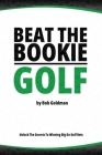 Beat the Bookie - Golf Tournaments: Unlock The Secret To Big Winnings By Bob Goldman Cover Image