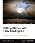 Getting Started with Citrix Xenapp 6.5 By Guillermo Musumeci Cover Image