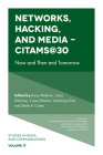 Networks, Hacking and Media - Citams@30: Now and Then and Tomorrow (Studies in Media and Communications #17) By Barry Wellman (Editor), Laura Robinson (Editor), Casey Brienza (Editor) Cover Image