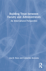 Building Trust Between Faculty and Administrators: An Intercultural Perspective By Lisa B. Fiore, Catherine Koverola Cover Image
