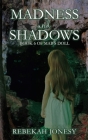Madness and Shadows By Rebekah Jonesy Cover Image