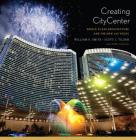 Creating CityCenter: World-Class Architecture and the New Las Vegas By William R. Smith, Scott J. Tilden, Lynne Lavelle (With) Cover Image