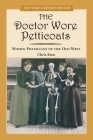 Doctor Wore Petticoats: Women Physicians Of The Old West By Chris Enss Cover Image