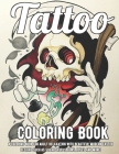 Tattoo Coloring Book: A Coloring Book For Adult Relaxation With Beautiful Modern Tattoo Designs Such As Sugar Skulls, Guns, Roses and More! By Lara Farrell Cover Image