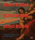 Echo Room: Thorvaldsen, Willumsen, Jorn and Their Collections By Anne Gregersen (Editor), Anne Gregersen (Text by (Art/Photo Books)), Karen Benedicte Busk Jepsen (Text by (Art/Photo Books)) Cover Image