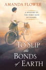 To Slip the Bonds of Earth By Amanda Flower Cover Image