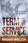 Term of Service: Life on the Front Lines of a Modern Vietnam By Brian Welch Cover Image