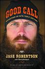 Good Call: Reflections on Faith, Family, and Fowl By Jase Robertson, Mark Schlabach (With) Cover Image