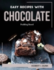 Easy Recipes with Chocolate: Pudding Based Cover Image