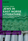 Jews in East Norse Literature: A Study of Othering in Medieval Denmark and Sweden By Jonathan Adams Cover Image
