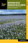 Northern Rocky Mountain Wildflowers: Including Glacier, Waterton Lakes, Banff, Jasper, Kootenay, Mount Revelstoke, and Yoho National Parks (Falcon Guides Wildflowers) By H. Wayne Phillips Cover Image