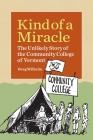 Kind of a Miracle: The Unlikely Story of the Community College of Vermont Cover Image