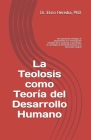 La Teolosis como Teoría del Desarrollo Humano By Elvin Heredia Phd Cover Image