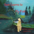 Sam Learns to Fly Fish By Kristie A. Zweig (Illustrator), Andy J. Henthorn (Contribution by), Kristie A. Zweig Cover Image