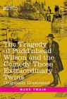 The Tragedy of Pudd'nhead Wilson and the Comedy Those Extraordinary Twins: Originally Illustrated By Mark Twain Cover Image