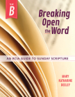 Breaking Open the Word, Year B: An Rcia Guide to Sunday Scripture By Mary Deeley Cover Image