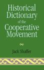 Historical Dictionary of the Cooperative Movement (Historical Dictionaries of Religions #26) Cover Image