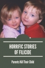 Horrific Stories Of Filicide: Parents Kill Their Child: Postpartum Psychosis Stories Cover Image