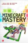 Minecraft Mastery: Build Your Own Redstone Contraptions and Mods By Matthew Monk, Simon Monk Cover Image