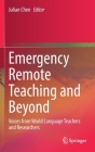Emergency Remote Teaching and Beyond: Voices from World Language Teachers and Researchers By Julian Chen (Editor) Cover Image