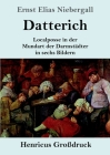 Datterich (Großdruck): Localposse in der Mundart der Darmstädter in sechs Bildern By Ernst Elias Niebergall Cover Image