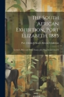 The South African Exhibition, Port Elizabeth, 1885: Lectures, Prize and Other Essays, Jury Reports and Awards Cover Image