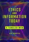 Ethics and Information Today: A Tangled Web Cover Image
