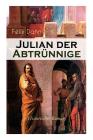 Julian der Abtrünnige (Historischer Roman): Die Jugend, Der Cäsar und Der Imperator Cover Image