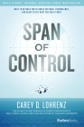 Span of Control: What to Do When You're Under Pressure, Overwhelmed, and Ready to Get What You Really Want Cover Image