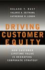 Driving Customer Equity: How Customer Lifetime Value Is Reshaping Corporate Strategy By Roland T. Rust, Valarie A. Zeithaml, Katherine N. Lemon Cover Image
