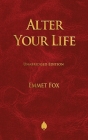 Alter Your Life By Emmet Fox Cover Image