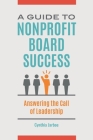 A Guide to Nonprofit Board Success: Answering the Call of Leadership By Cynthia Jarboe Cover Image