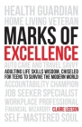 Marks of Excellence: Adulting Life Skills Wisdom, Chiseled for Teens to Survive the Modern World Cover Image